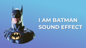 I am Batman - Sound Effect