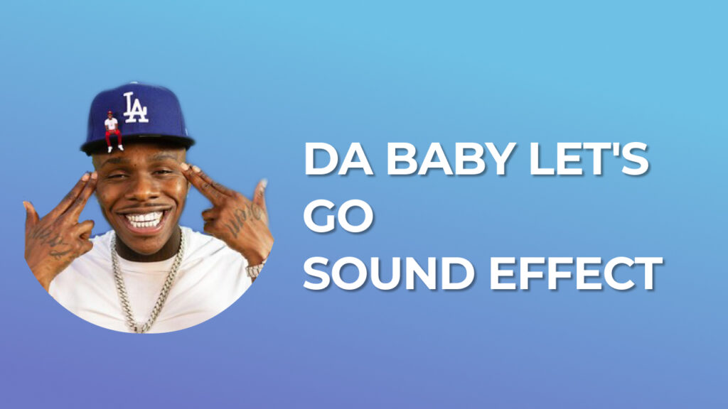 DA BABY LET'S GO Sound Effect download for free mp3