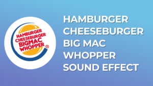 Hamburger Cheeseburger Big Mac Whopper Sound Effect download for free mp3