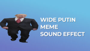 Wide Putin meme Sound Effect
