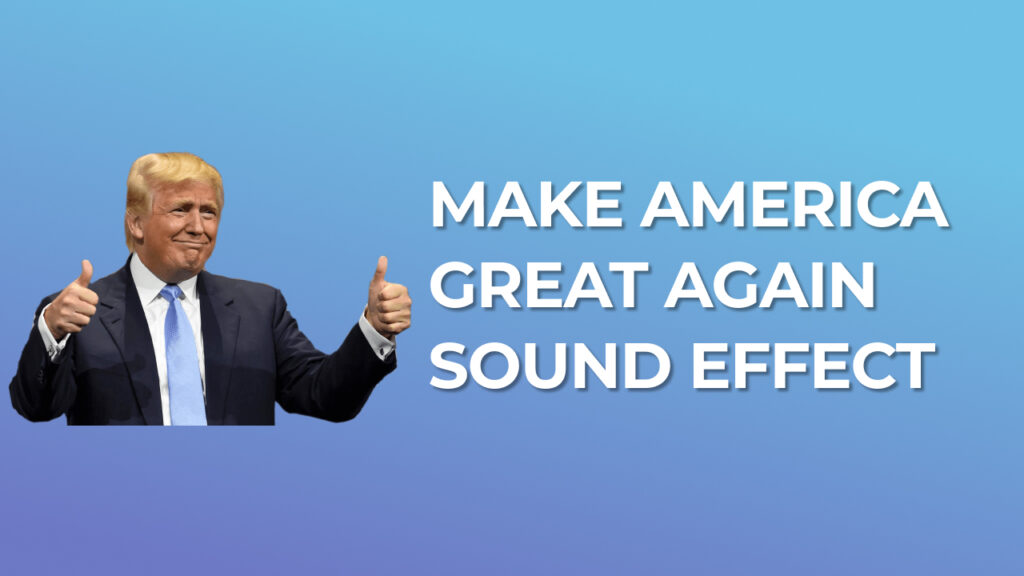 Make America Great Again - Sound Effect