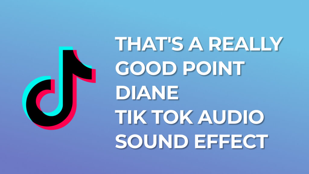 That's A Really Good Point Diane Tik Tok Audio Sound Effect download for free mp3