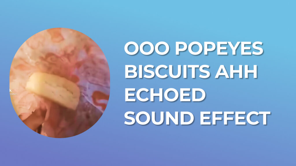 ooo popeyes biscuits AHH echoed Sound Effect download for free mp3