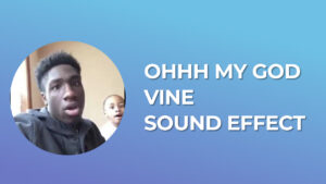 Ohhh My God Vine Sound Effect Download for free mp3
