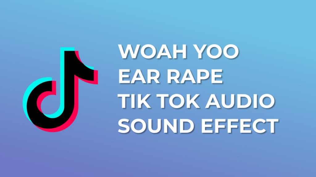 Woah Yoo Ear Rape Tik Tok Audio Sound Effect download for free mp3