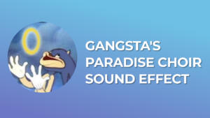 Gangsta's Paradise Choir Sound Effect