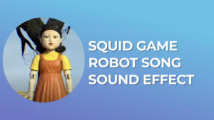Squid Game Robot Song Sound Effect download for free mp3