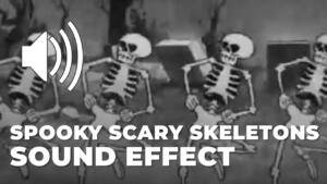 Spooky Scary Skeletons Sound Effect