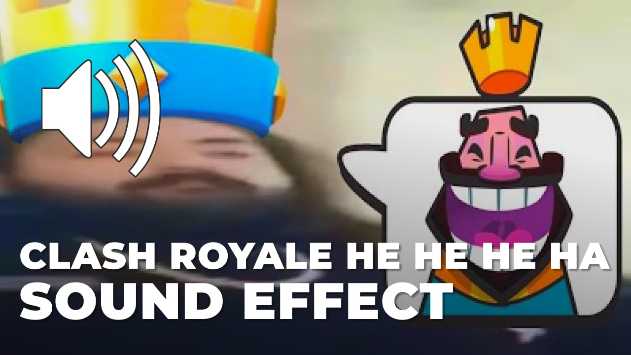 Clash Royale he he he ha Sound Effect Sound Effect - Download MP3
