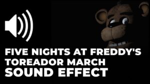 Five Nights at Freddys Toreador March Sound Effect