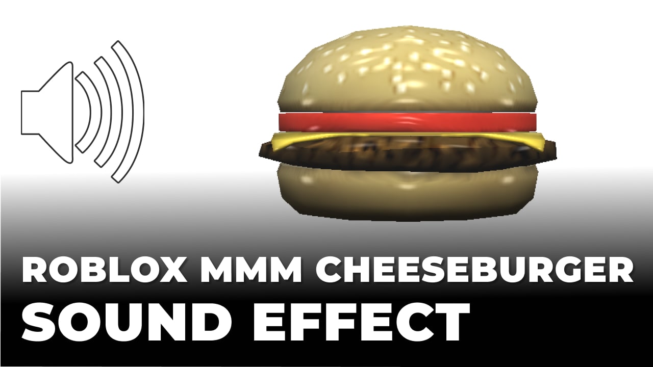 Roblox Mmm Cheeseburger Sound Effect