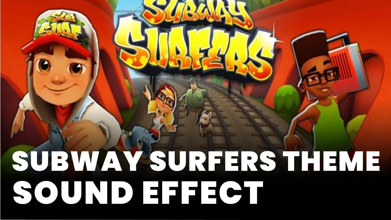 Subway Surfers Theme Sound Effect download for free mp3