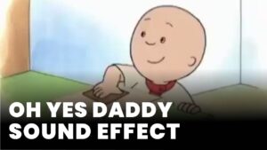 oh yes daddy Sound Effect