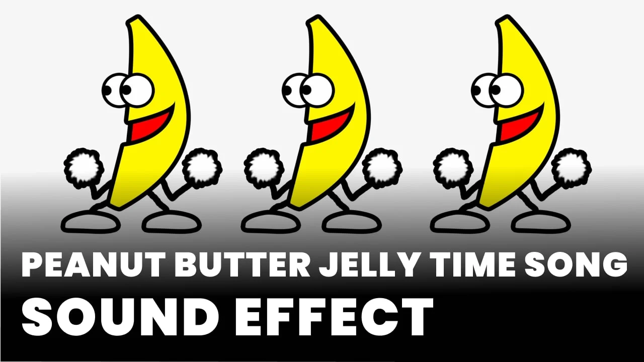 Peanut Butter Jelly Time Song Sound Effect