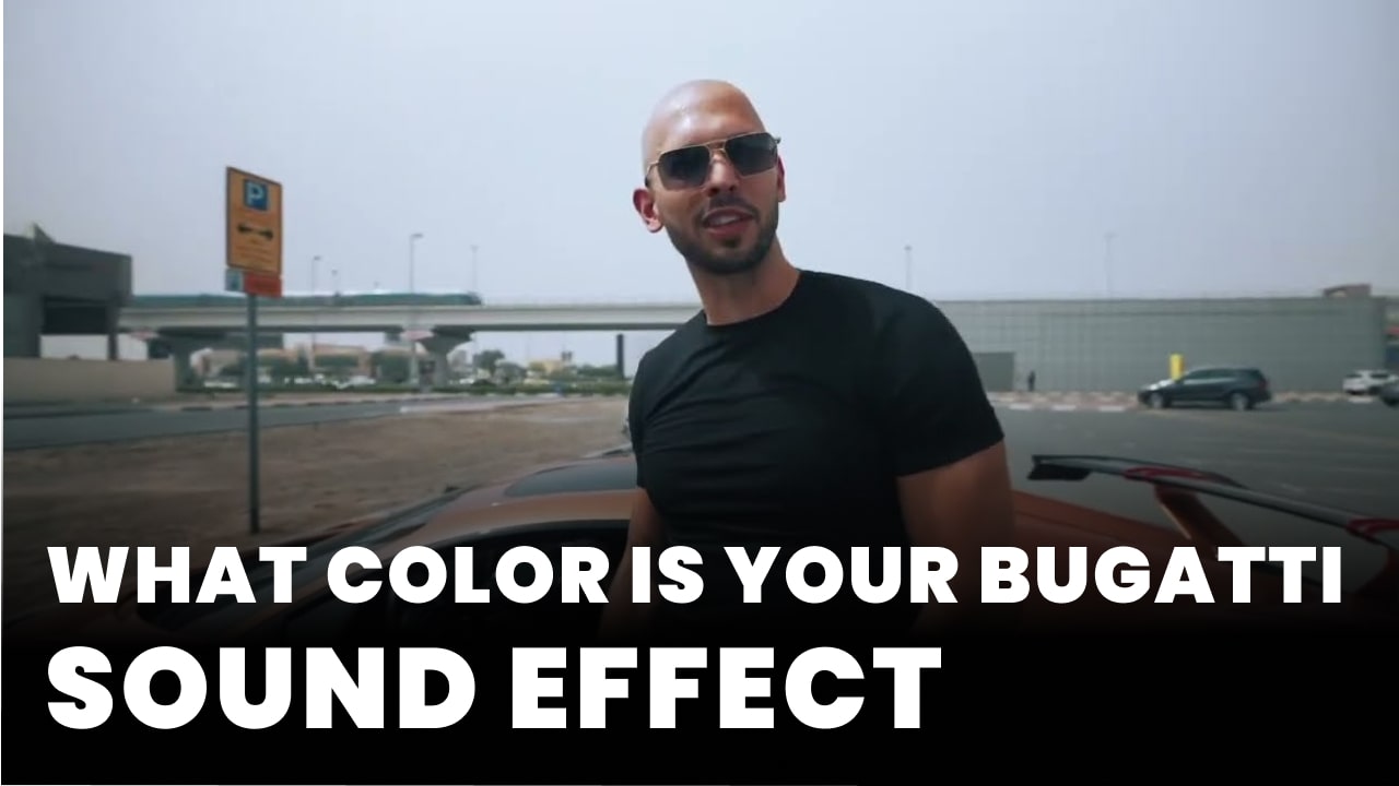 What Color is Your Bugatti Sound Effect