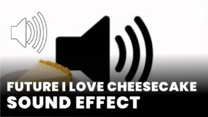 Future I Love Cheesecake Sound Effect download