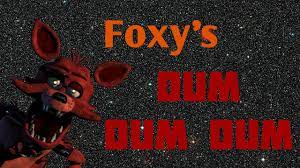 dum dum dum foxy