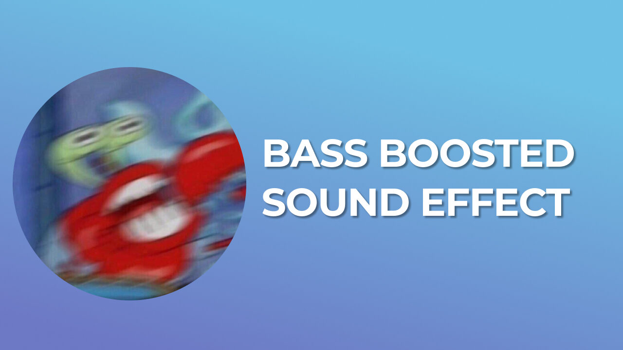 Bass Boosted Sound Effect