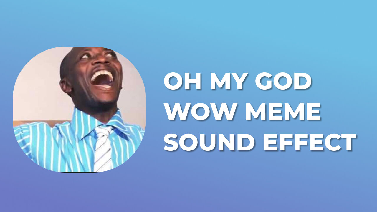 Oh My God Wow Meme Sound Effect - Download For Free Sound Effect